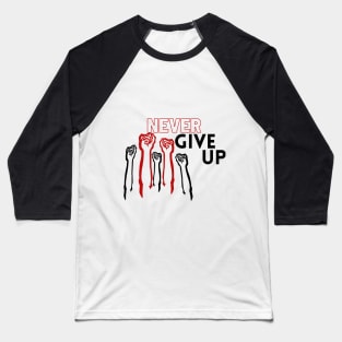 never give up design Baseball T-Shirt